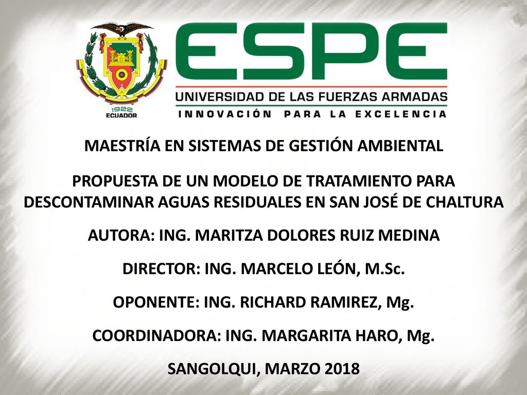 MAESTRÍA EN SISTEMAS DE GESTIÓN AMBIENTAL PROPUESTA DE UN MODELO DE TRATAMIENTO PARA DESCONTAMINAR AGUAS RESIDUALES EN SAN JOSÉ DE CHALTURA AUTORA: ING.