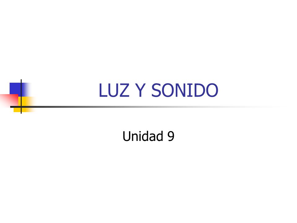 LUZ Y SONIDO Unidad 9