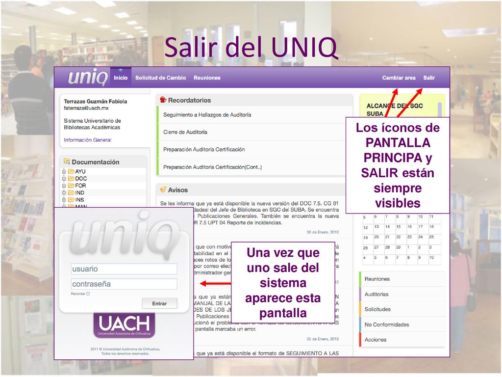 Salir del UNIQ Los íconos de PANTALLA PRINCIPA y SALIR están siempre visibles.