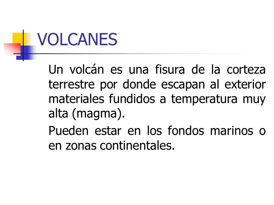 VOLCANES Un volcán es una fisura de la corteza terrestre por donde escapan al exterior materiales fundidos a temperatura muy alta (magma).