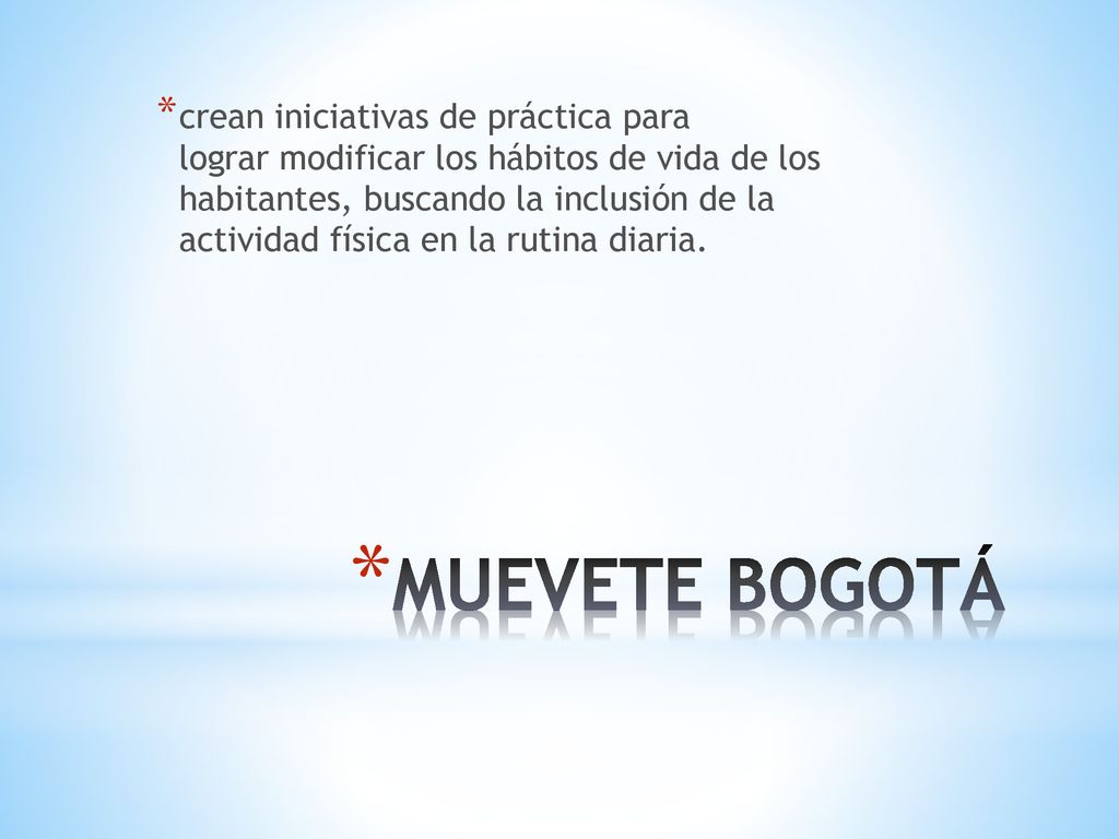 crean iniciativas de práctica para lograr modificar los hábitos de vida de los habitantes, buscando la inclusión de la actividad física en la rutina diaria.