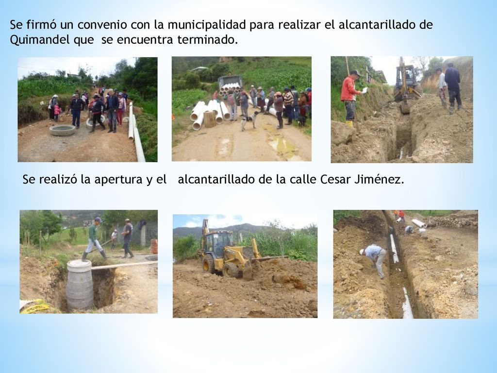 Se firmó un convenio con la municipalidad para realizar el alcantarillado de Quimandel que se encuentra terminado.