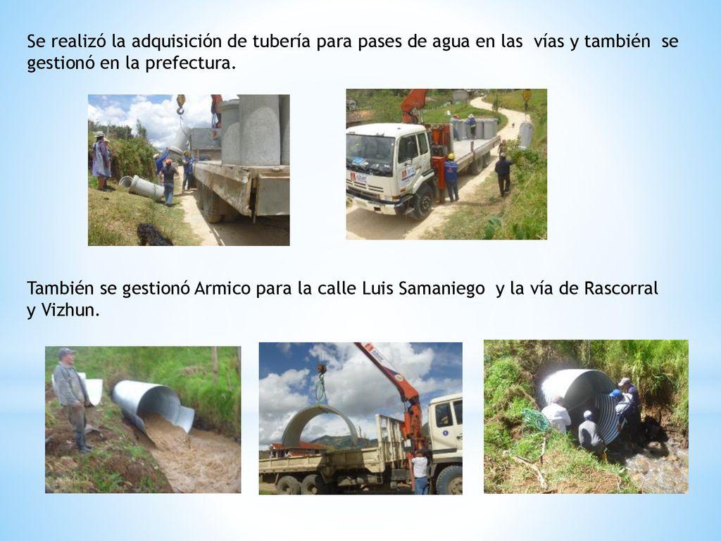 Se realizó la adquisición de tubería para pases de agua en las vías y también se gestionó en la prefectura.