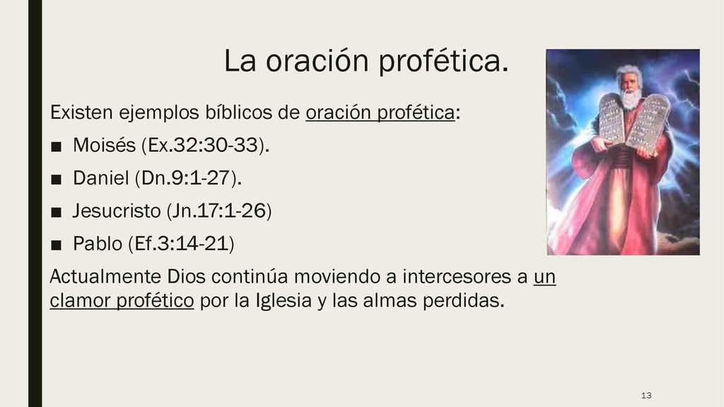 La oración profética. Existen ejemplos bíblicos de oración profética: