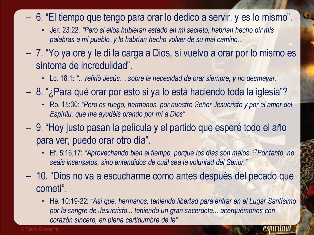 6. El tiempo que tengo para orar lo dedico a servir, y es lo mismo .