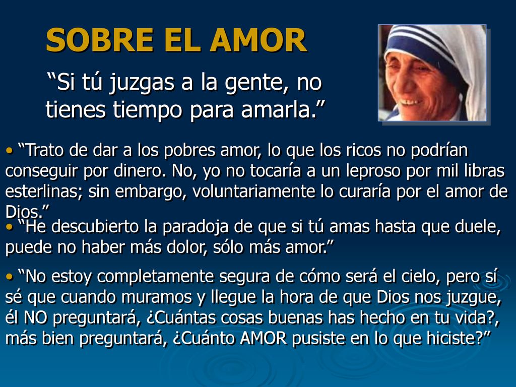 Si tú juzgas a la gente, no tienes tiempo para amarla.