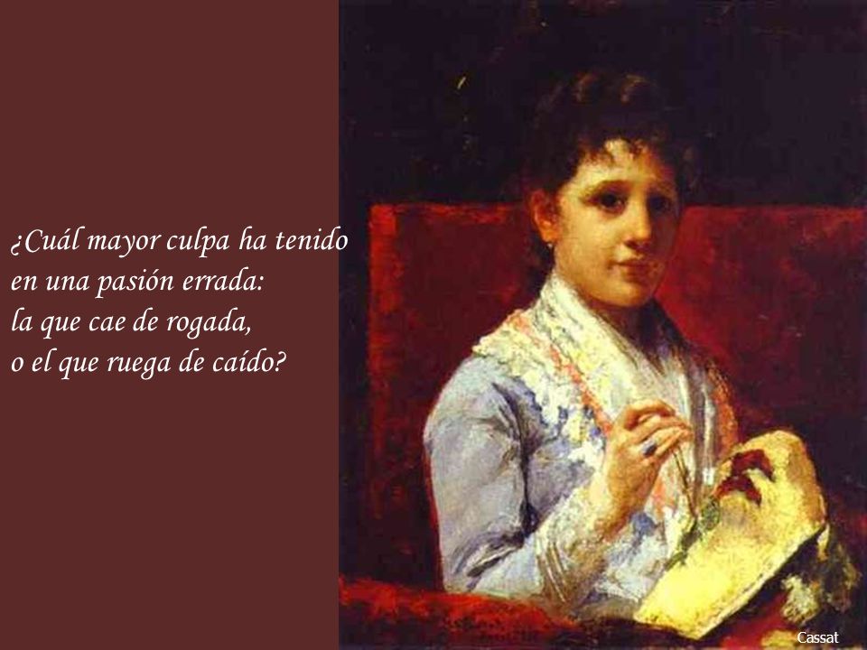 ¿Cuál mayor culpa ha tenido en una pasión errada: