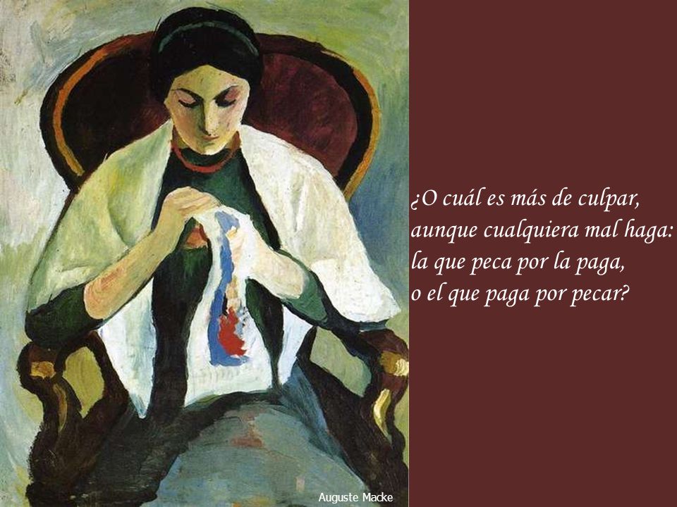 aunque cualquiera mal haga: la que peca por la paga,
