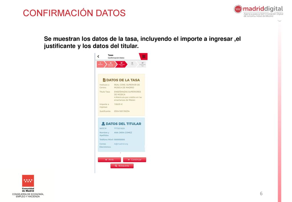 CONFIRMACIÓN DATOS Se muestran los datos de la tasa, incluyendo el importe a ingresar ,el justificante y los datos del titular.