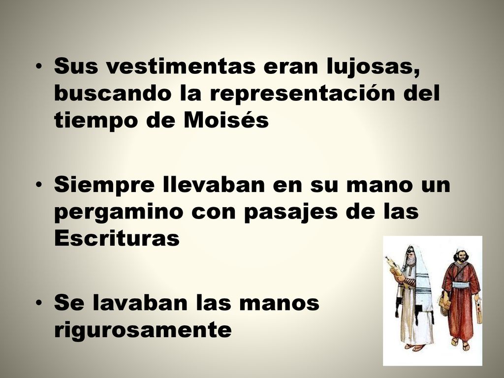 Sus vestimentas eran lujosas, buscando la representación del tiempo de Moisés