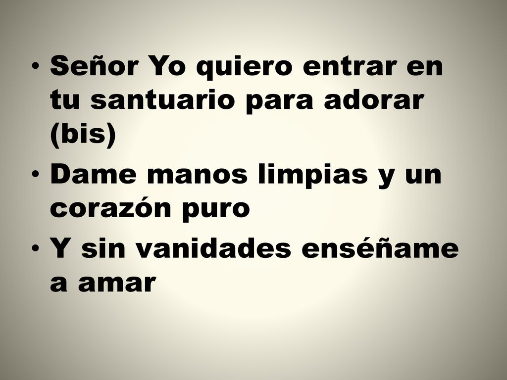 Señor Yo quiero entrar en tu santuario para adorar (bis)