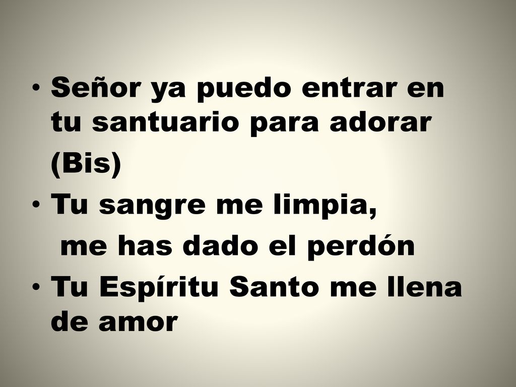 Señor ya puedo entrar en tu santuario para adorar