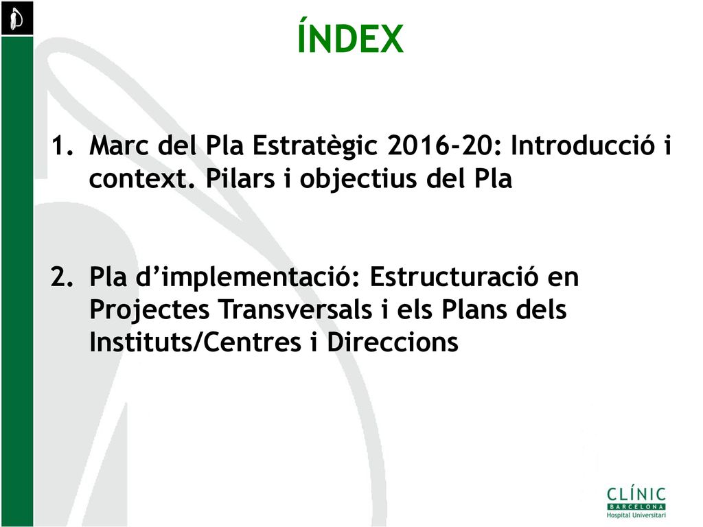 ÍNDEX Marc del Pla Estratègic : Introducció i context. Pilars i objectius del Pla.