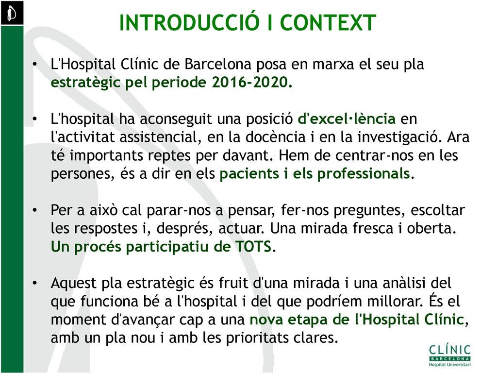 INTRODUCCIÓ I CONTEXT L Hospital Clínic de Barcelona posa en marxa el seu pla estratègic pel periode