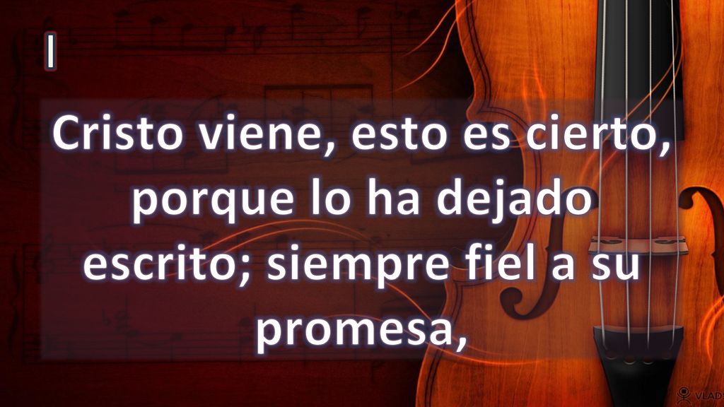 I Cristo viene, esto es cierto, porque lo ha dejado escrito; siempre fiel a su promesa,