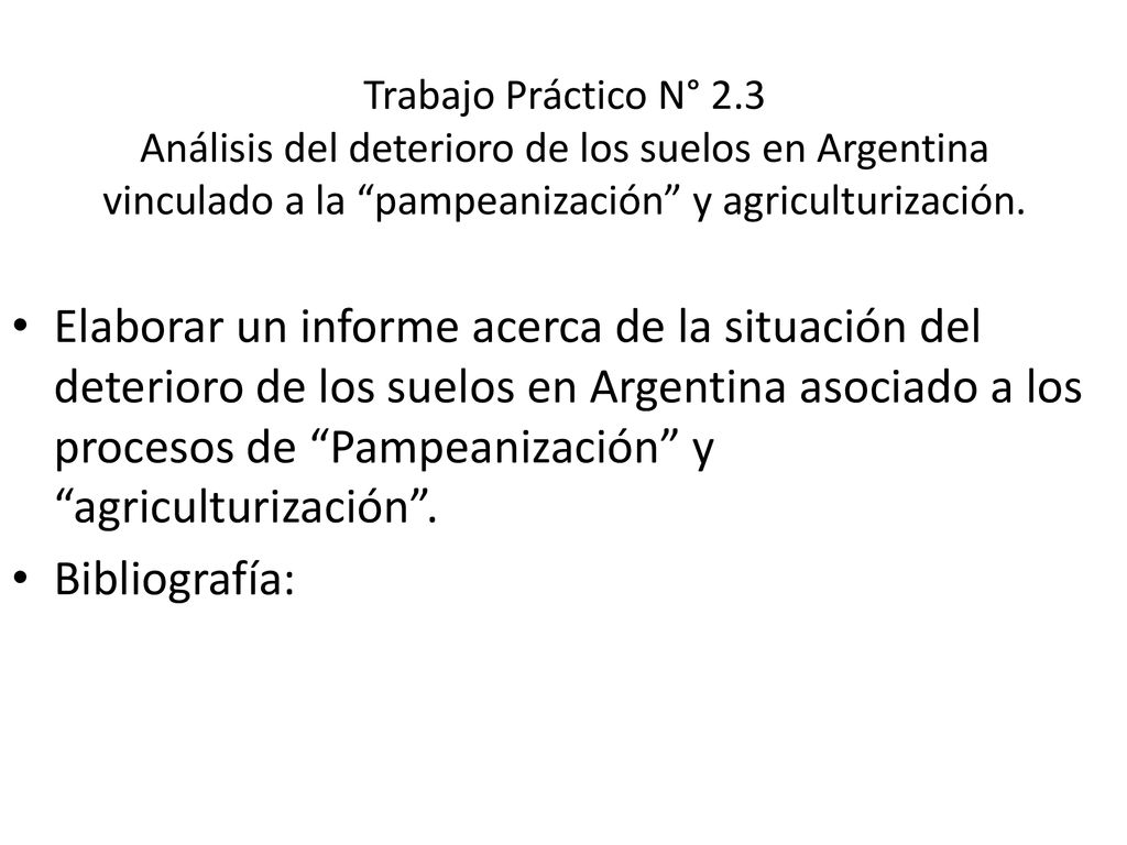 Trabajo Práctico N° 2.3 Análisis del deterioro de los suelos en Argentina vinculado a la pampeanización y agriculturización.