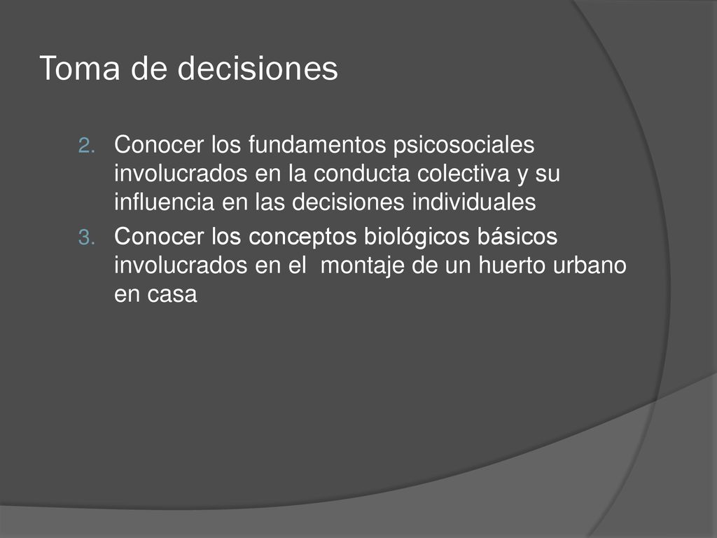 Toma de decisiones Conocer los fundamentos psicosociales involucrados en la conducta colectiva y su influencia en las decisiones individuales.