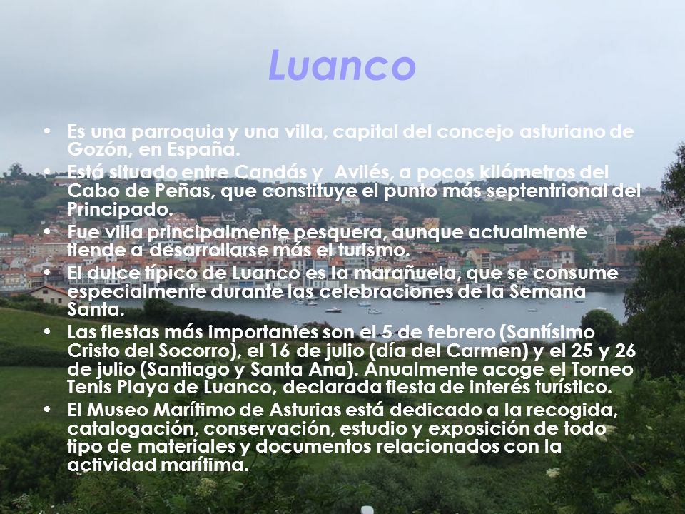 Luanco Es una parroquia y una villa, capital del concejo asturiano de Gozón, en España.
