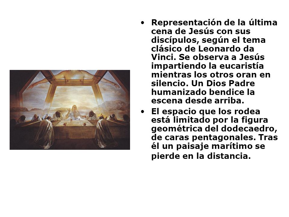 Representación de la última cena de Jesús con sus discípulos, según el tema clásico de Leonardo da Vinci. Se observa a Jesús impartiendo la eucaristía mientras los otros oran en silencio. Un Dios Padre humanizado bendice la escena desde arriba.