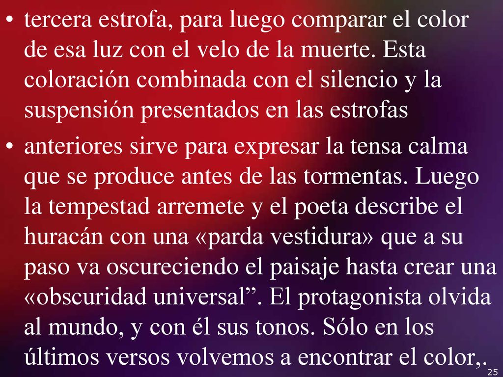 tercera estrofa, para luego comparar el color de esa luz con el velo de la muerte. Esta coloración combinada con el silencio y la suspensión presentados en las estrofas