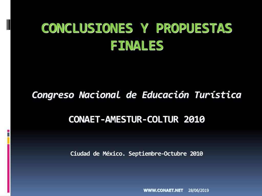CONCLUSIONES Y PROPUESTAS FINALES Congreso Nacional de Educación Turística CONAET-AMESTUR-COLTUR 2010 Ciudad de México. Septiembre-Octubre 2010