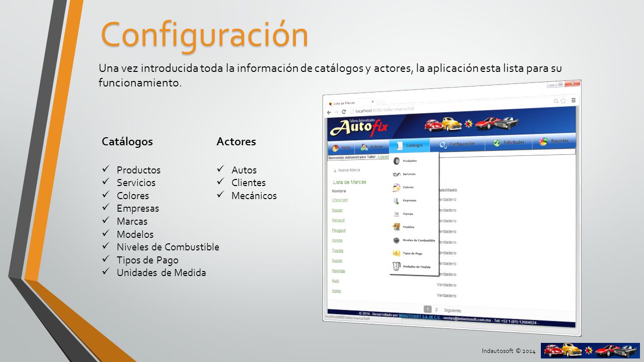 Configuración Una vez introducida toda la información de catálogos y actores, la aplicación esta lista para su funcionamiento.