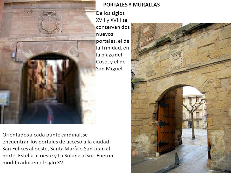 PORTALES Y MURALLAS De los siglos XVII y XVIII se conservan dos nuevos portales, el de la Trinidad, en la plaza del Coso, y el de San Miguel.