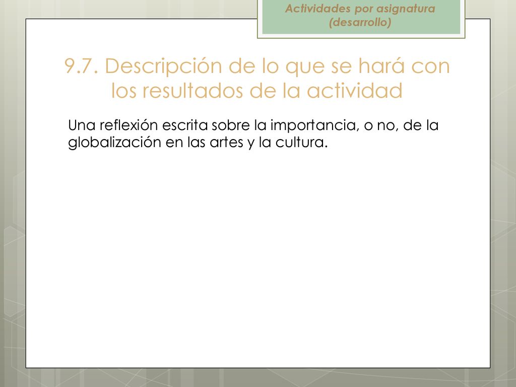 9.7. Descripción de lo que se hará con los resultados de la actividad