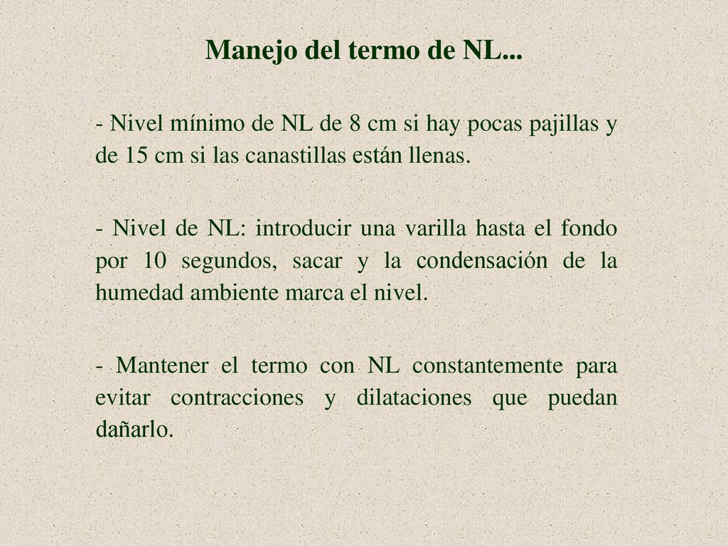 Manejo del termo de NL... - Nivel mínimo de NL de 8 cm si hay pocas pajillas y de 15 cm si las canastillas están llenas.