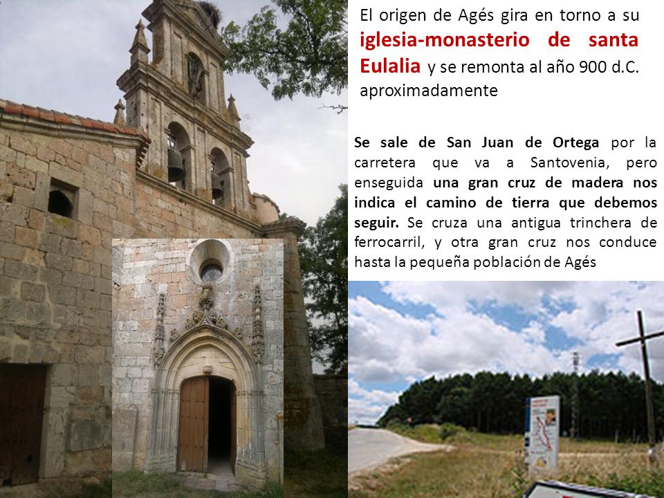 El origen de Agés gira en torno a su iglesia-monasterio de santa Eulalia y se remonta al año 900 d.C. aproximadamente
