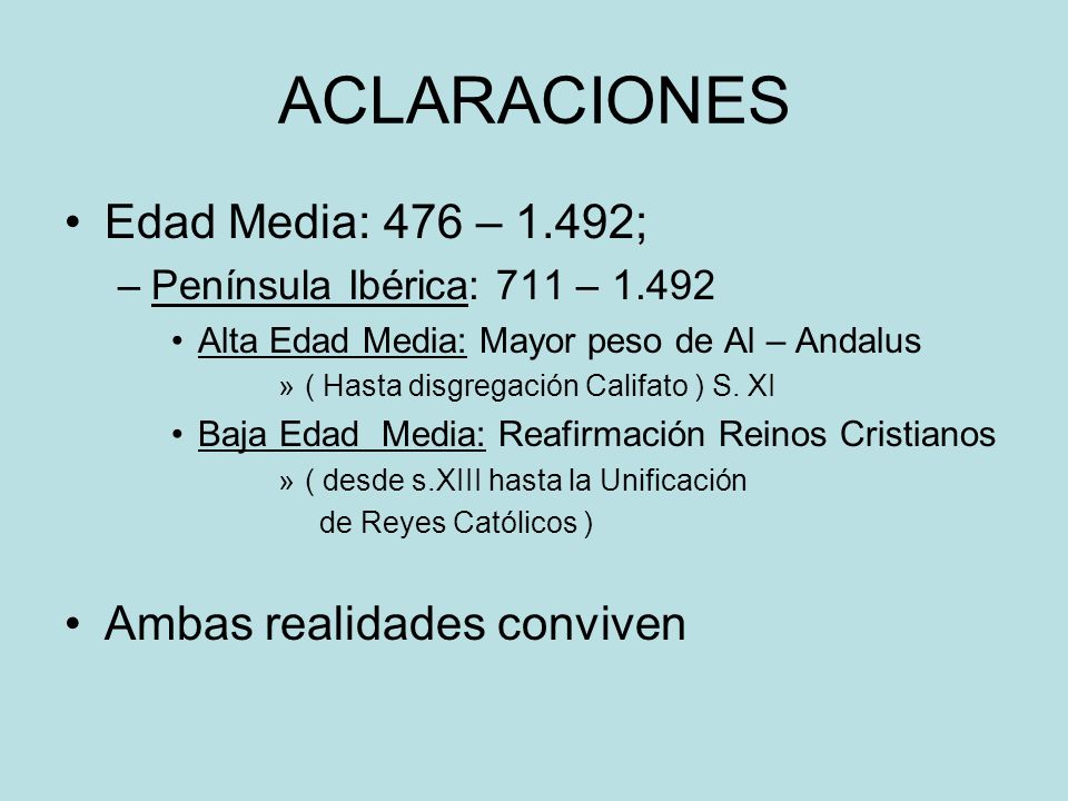 ACLARACIONES Edad Media: 476 – 1.492; Ambas realidades conviven