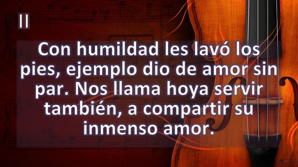II Con humildad les lavó los pies, ejemplo dio de amor sin par.