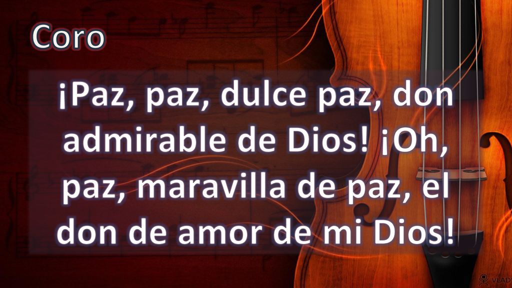 Coro ¡Paz, paz, dulce paz, don admirable de Dios.