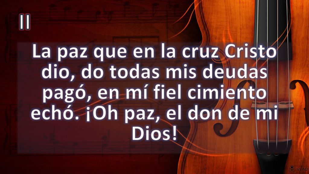 II La paz que en la cruz Cristo dio, do todas mis deudas pagó, en mí fiel cimiento echó.