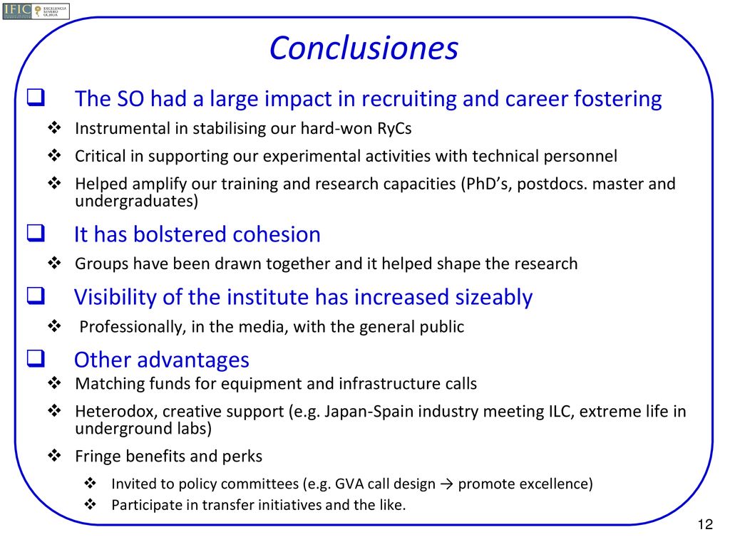 Conclusiones The SO had a large impact in recruiting and career fostering. Instrumental in stabilising our hard-won RyCs.
