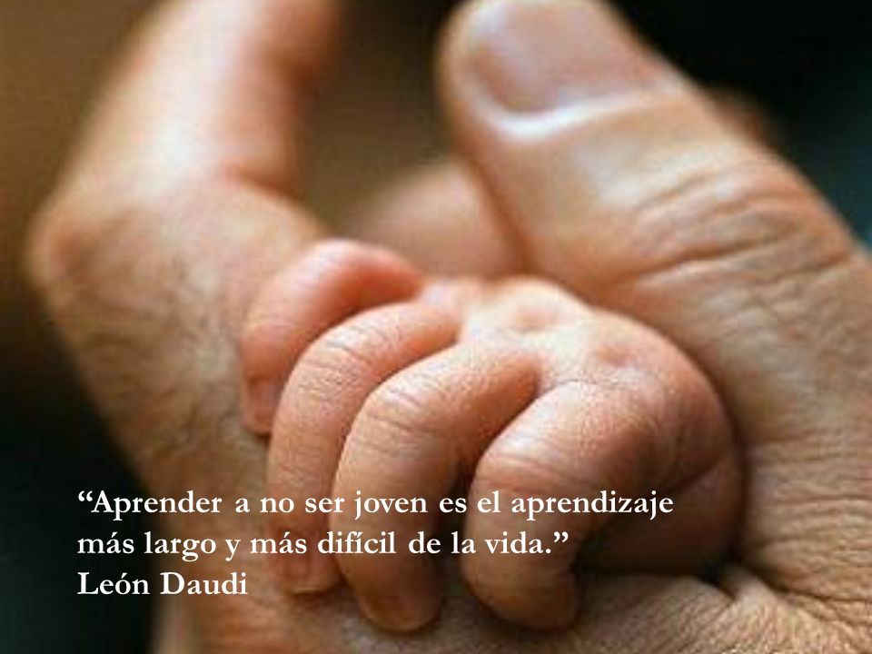Aprender a no ser joven es el aprendizaje más largo y más difícil de la vida.