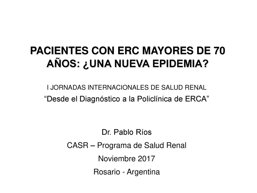 PACIENTES CON ERC MAYORES DE 70 AÑOS: ¿UNA NUEVA EPIDEMIA