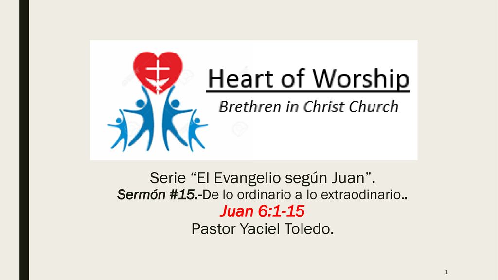 Serie El Evangelio según Juan . Juan 6:1-15 Pastor Yaciel Toledo.