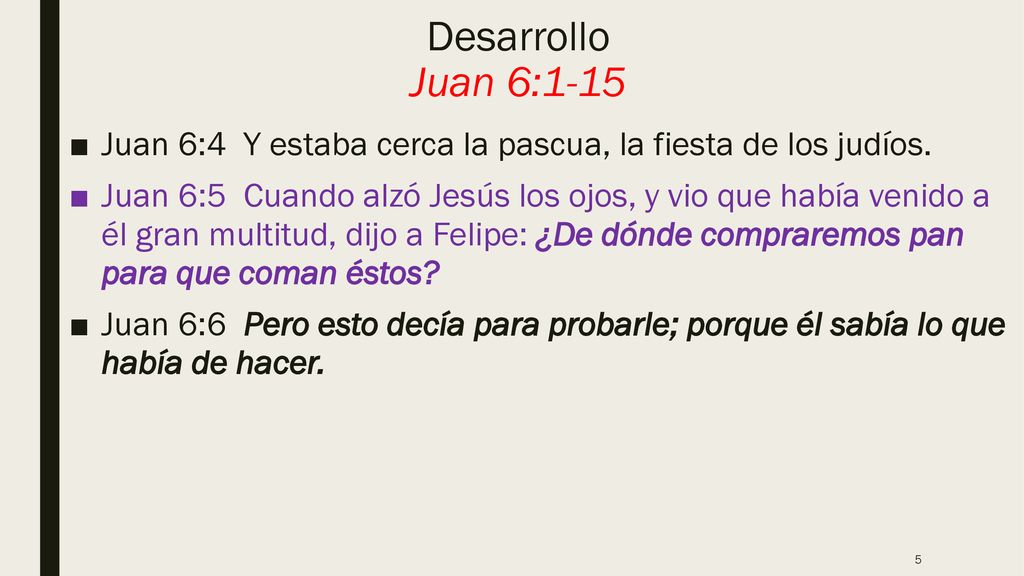 Desarrollo Juan 6:1-15 Juan 6:4 Y estaba cerca la pascua, la fiesta de los judíos.