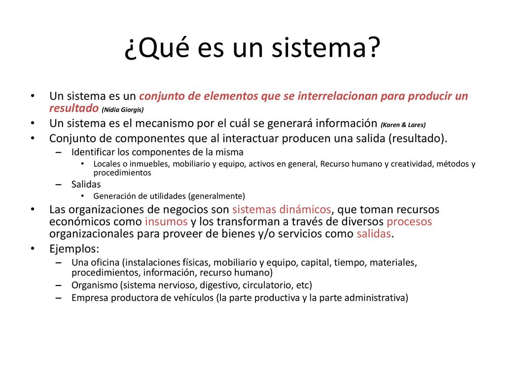 ¿Qué es un sistema Un sistema es un conjunto de elementos que se interrelacionan para producir un resultado (Nidia Giorgis)