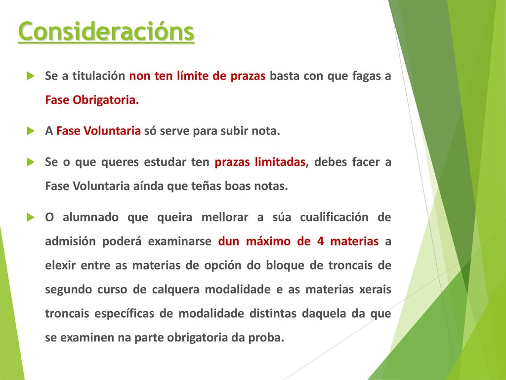 Consideracións Se a titulación non ten límite de prazas basta con que fagas a Fase Obrigatoria. A Fase Voluntaria só serve para subir nota.