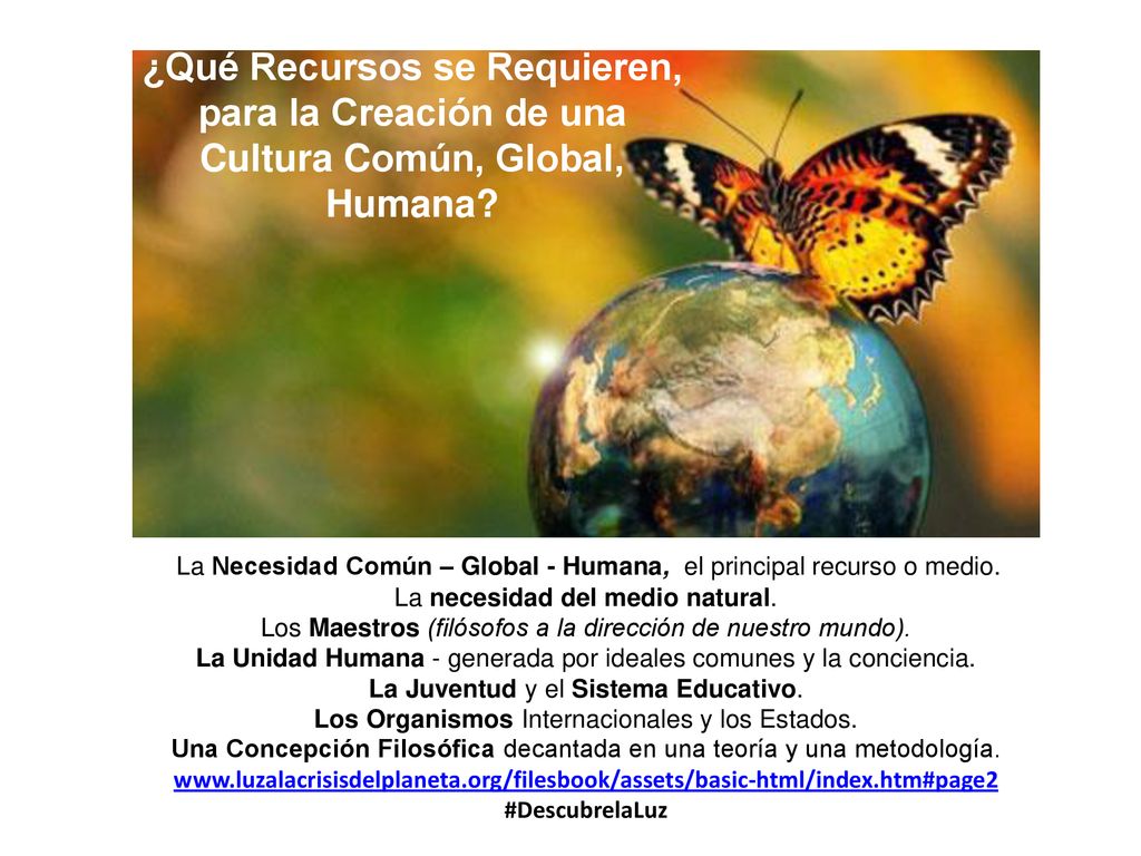 ¿Qué Recursos se Requieren, para la Creación de una Cultura Común, Global, Humana