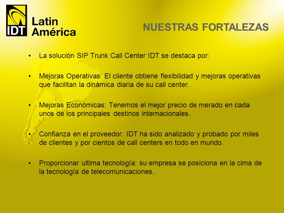 NUESTRAS FORTALEZAS La solución SIP Trunk Call Center IDT se destaca por: