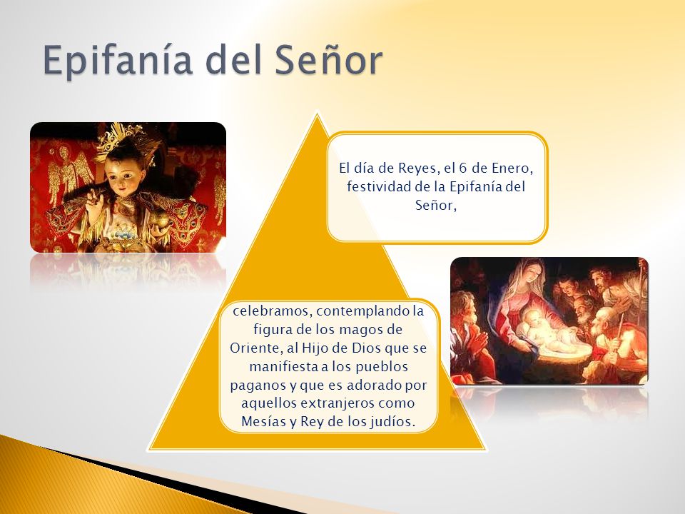 El día de Reyes, el 6 de Enero, festividad de la Epifanía del Señor,