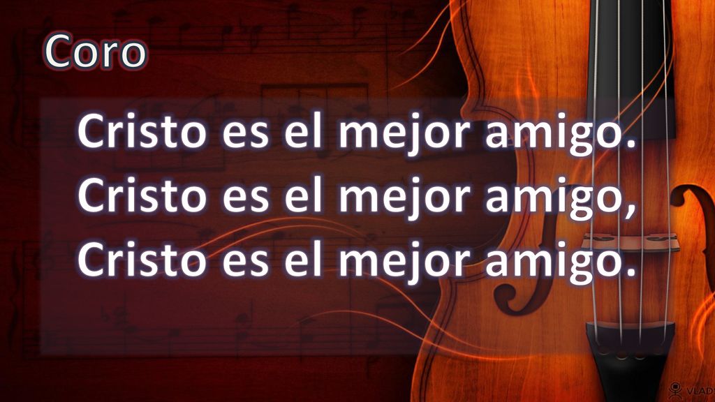 Coro Cristo es el mejor amigo. Cristo es el mejor amigo, Cristo es el mejor amigo.