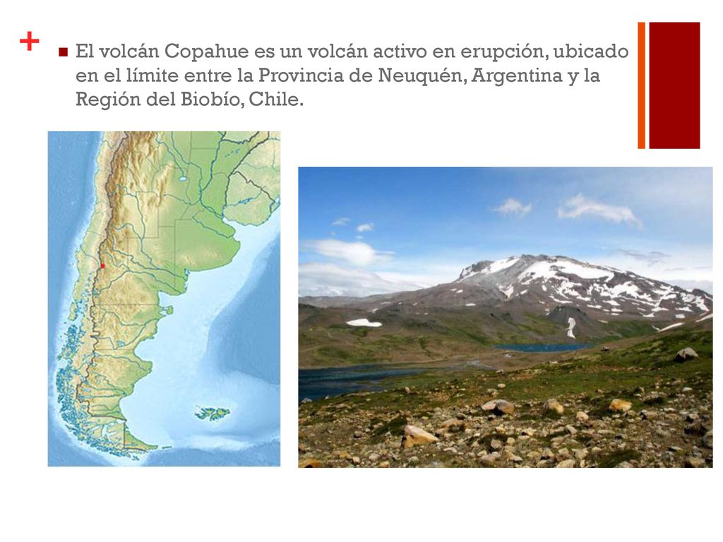 El volcán Copahue es un volcán activo en erupción, ubicado en el límite entre la Provincia de Neuquén, Argentina y la Región del Biobío, Chile.