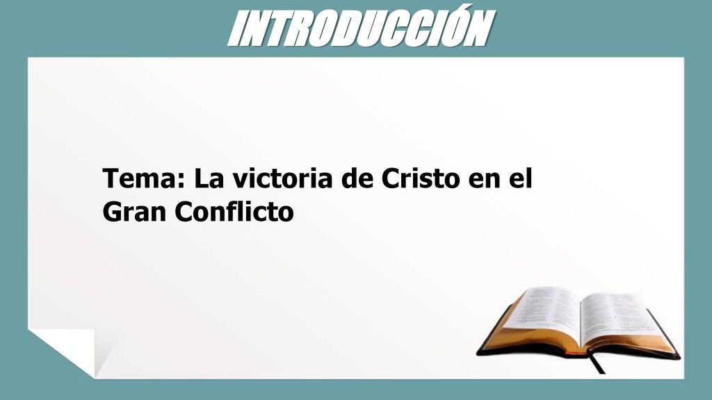 INTRODUCCIÓN Tema: La victoria de Cristo en el Gran Conflicto