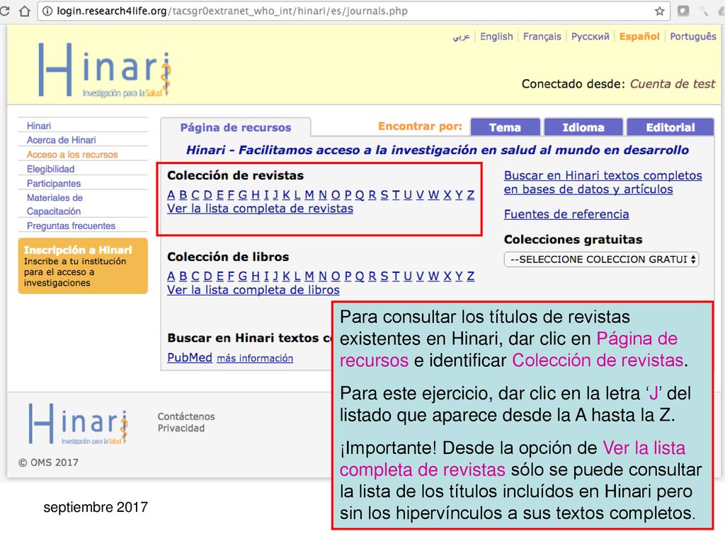 Para consultar los títulos de revistas existentes en Hinari, dar clic en Página de recursos e identificar Colección de revistas.