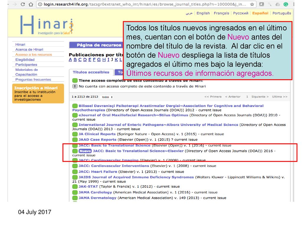 Todos los títulos nuevos ingresados en el último mes, cuentan con el botón de Nuevo antes del nombre del título de la revista. Al dar clic en el botón de Nuevo despliega la lista de títulos agregados el último mes bajo la leyenda: Últimos recursos de información agregados.
