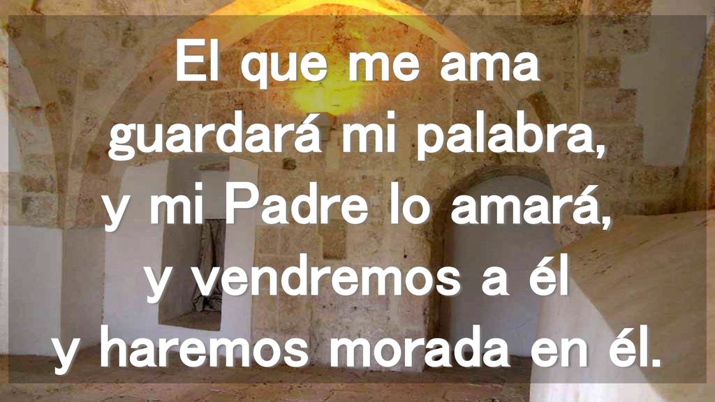 El que me ama guardará mi palabra, y mi Padre lo amará, y vendremos a él y haremos morada en él.
